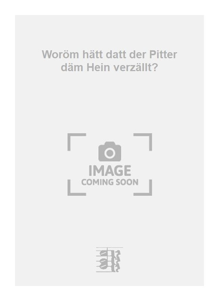 Woröm hätt datt der Pitter däm Hein verzällt?